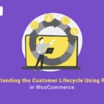 Understanding the Customer Lifecycle in WooCommerce Using Reports.