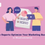 How Reports Optimize Your Marketing Budget in WooCommerce banner