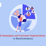 Using WooCommerce Reports for Customer Segmentation and Targeted Campaigns banner