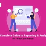 The Complete WooCommerce Reporting & Analytics Guide for Data-Driven Stores banner