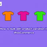 How to bulk edit product variation in WooCommerce?