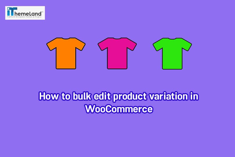 How to bulk edit product variation in WooCommerce?