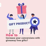increase conversion by giveaway free gifts