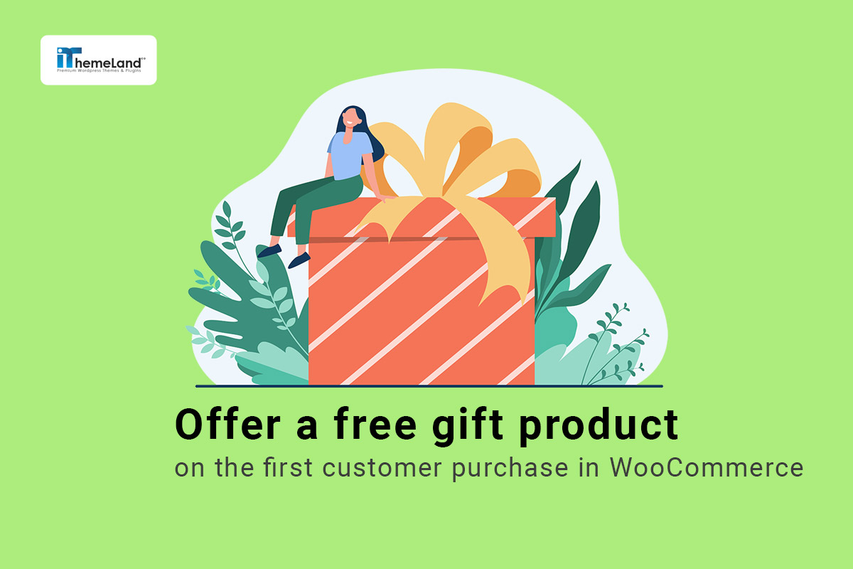 How To Offer A Free Gift Product On The First Customer Purchase In  WooCommerce? - IThemelandco