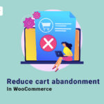 Reduce cart abandonment in WooCommerce