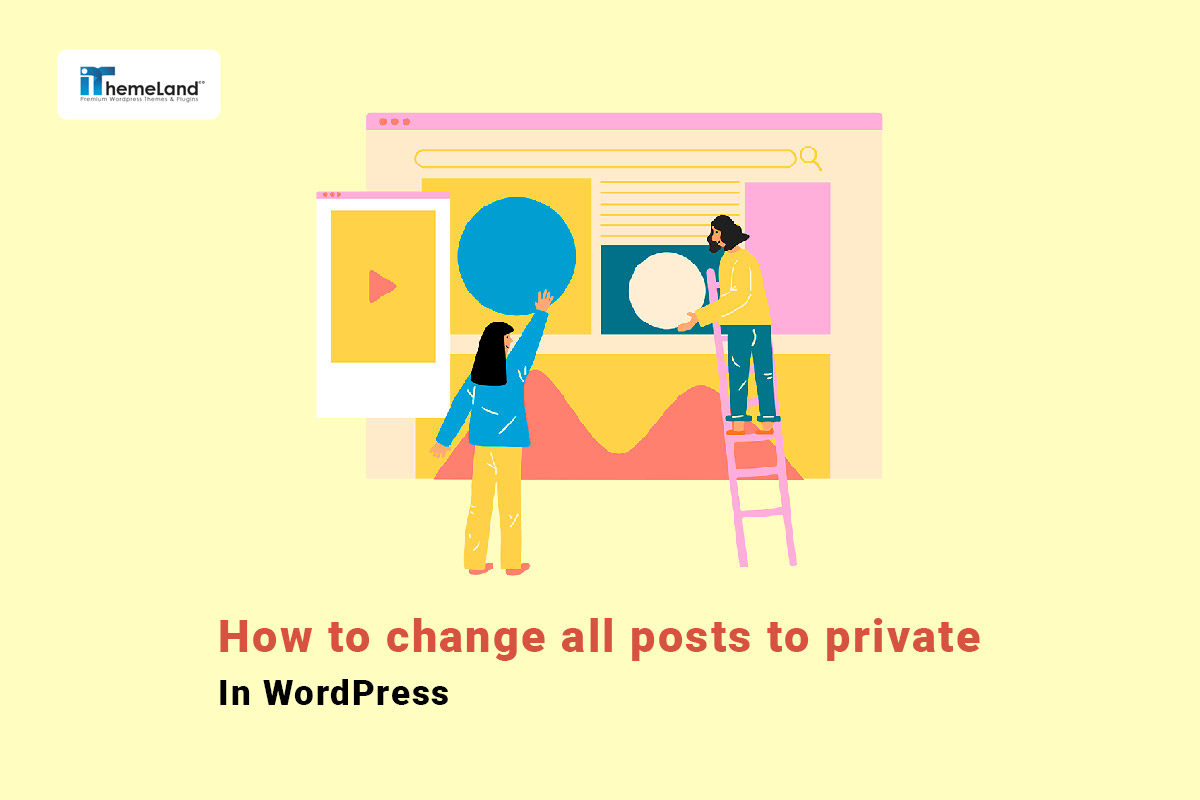 Change all posts to private in WordPress