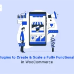 Best woo plugins for build & scale functionall woo stores